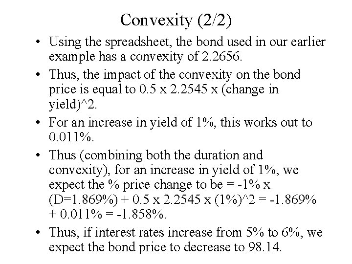 Convexity (2/2) • Using the spreadsheet, the bond used in our earlier example has