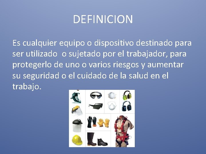 DEFINICION Es cualquier equipo o dispositivo destinado para ser utilizado o sujetado por el