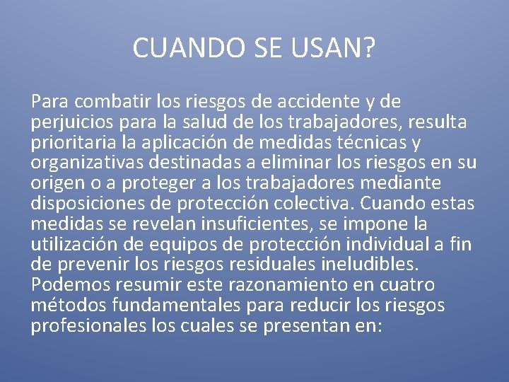 CUANDO SE USAN? Para combatir los riesgos de accidente y de perjuicios para la