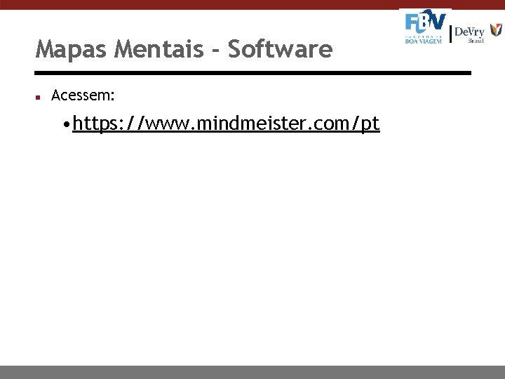 Mapas Mentais - Software n Acessem: • https: //www. mindmeister. com/pt 