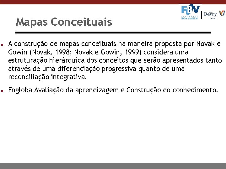Mapas Conceituais n n A construção de mapas conceituais na maneira proposta por Novak