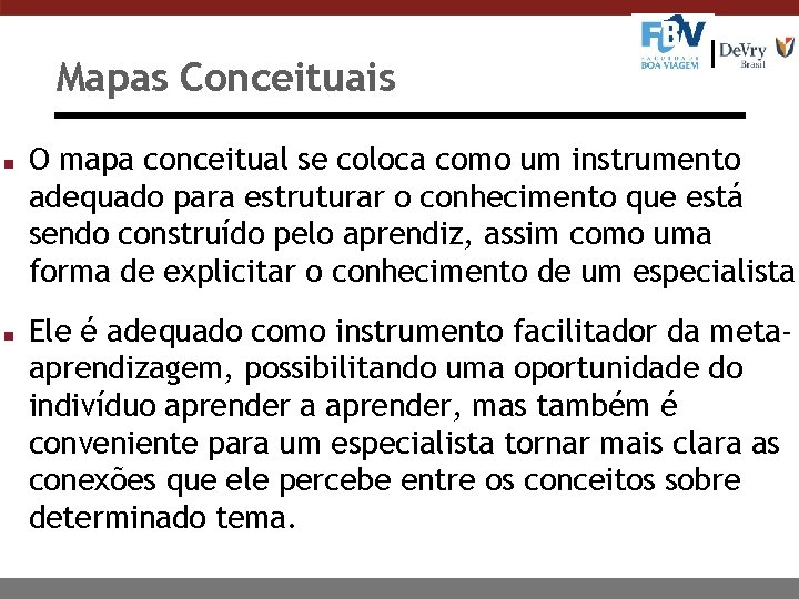 Mapas Conceituais n n O mapa conceitual se coloca como um instrumento adequado para