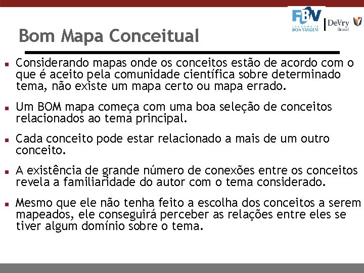 Bom Mapa Conceitual n n n Considerando mapas onde os conceitos estão de acordo
