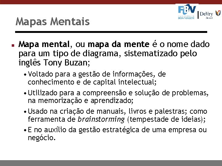 Mapas Mentais n Mapa mental, ou mapa da mente é o nome dado para