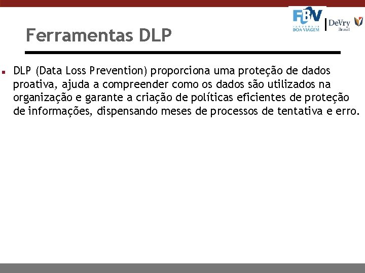 Ferramentas DLP n DLP (Data Loss Prevention) proporciona uma proteção de dados proativa, ajuda