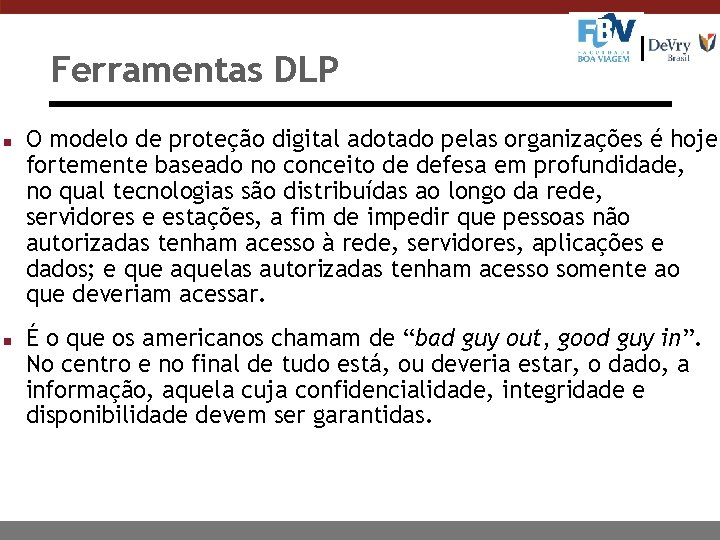 Ferramentas DLP n n O modelo de proteção digital adotado pelas organizações é hoje