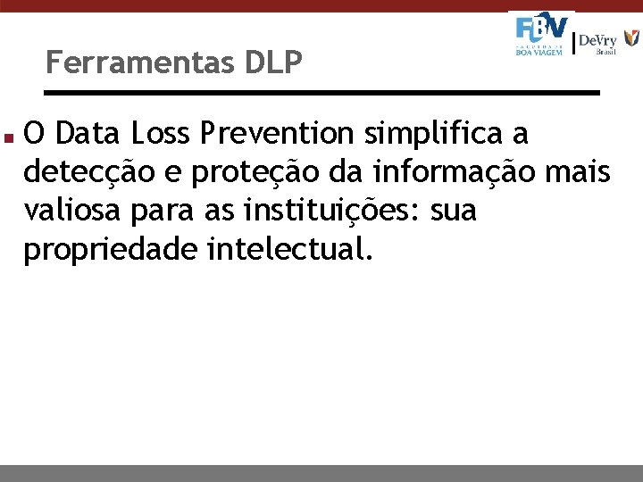 Ferramentas DLP n O Data Loss Prevention simplifica a detecção e proteção da informação
