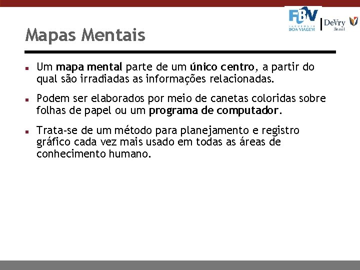 Mapas Mentais n n n Um mapa mental parte de um único centro, a