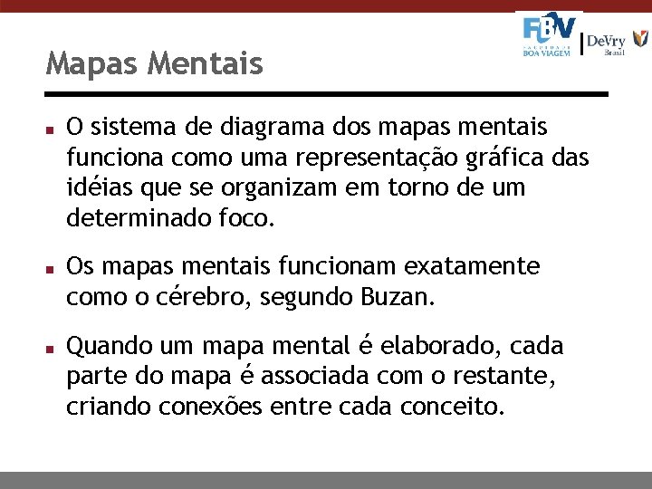 Mapas Mentais n n n O sistema de diagrama dos mapas mentais funciona como