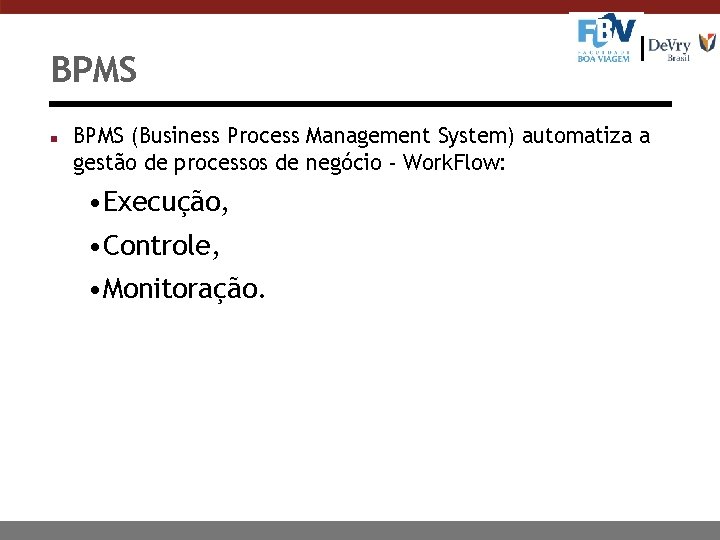 BPMS n BPMS (Business Process Management System) automatiza a gestão de processos de negócio