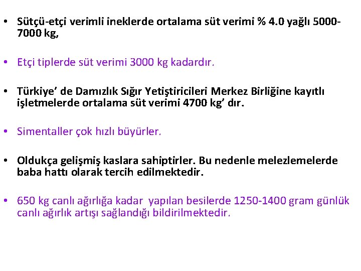  • Sütçü-etçi verimli ineklerde ortalama süt verimi % 4. 0 yağlı 50007000 kg,