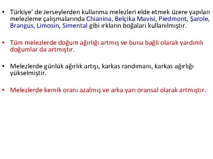  • Türkiye’ de Jerseylerden kullanma melezleri elde etmek üzere yapılan melezleme çalışmalarında Chianina,