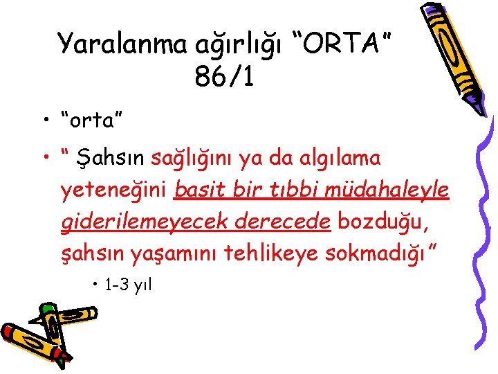 Yaralanma ağırlığı “ORTA” 86/1 • “orta” • “ Şahsın sağlığını ya da algılama yeteneğini