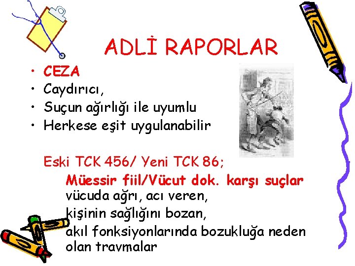  • • ADLİ RAPORLAR CEZA Caydırıcı, Suçun ağırlığı ile uyumlu Herkese eşit uygulanabilir