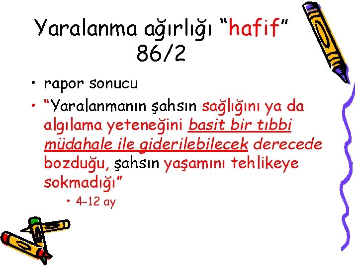 Yaralanma ağırlığı “hafif” 86/2 • rapor sonucu • “Yaralanmanın şahsın sağlığını ya da algılama