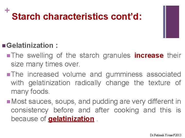 + Starch characteristics cont’d: n Gelatinization : n The swelling of the starch granules