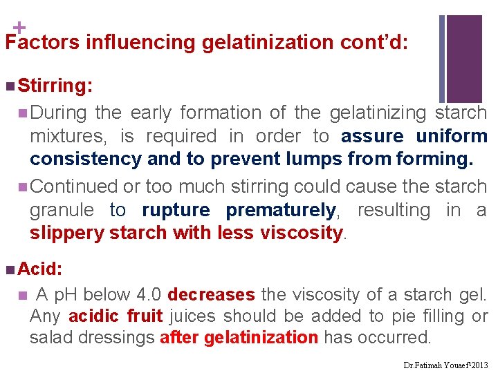 + Factors influencing gelatinization cont’d: n Stirring: n During the early formation of the