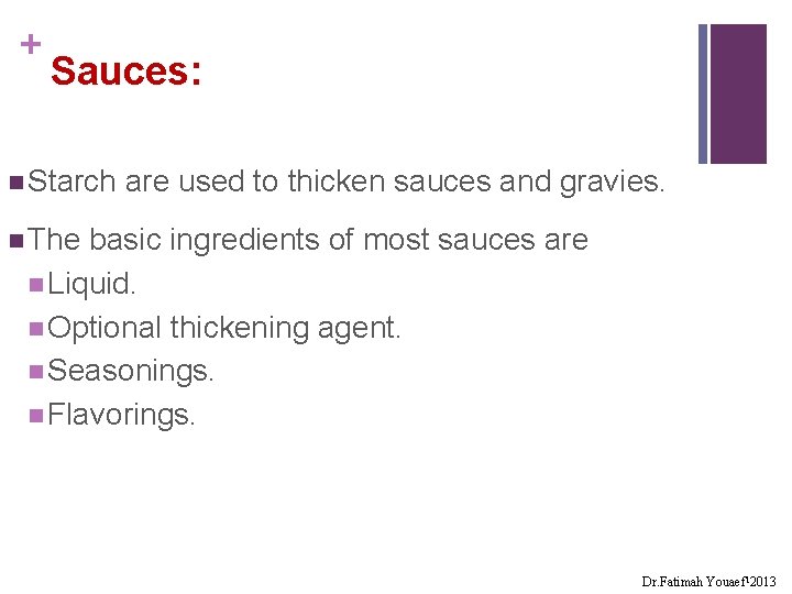 + Sauces: n Starch are used to thicken sauces and gravies. n The basic