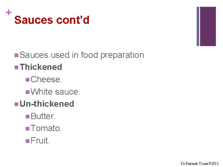 + Sauces cont’d n Sauces used in food preparation n Thickened n Cheese. n