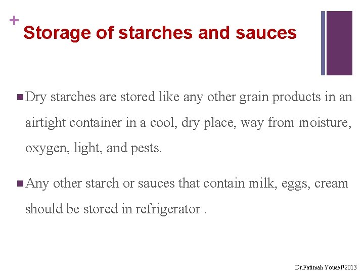 + Storage of starches and sauces n Dry starches are stored like any other