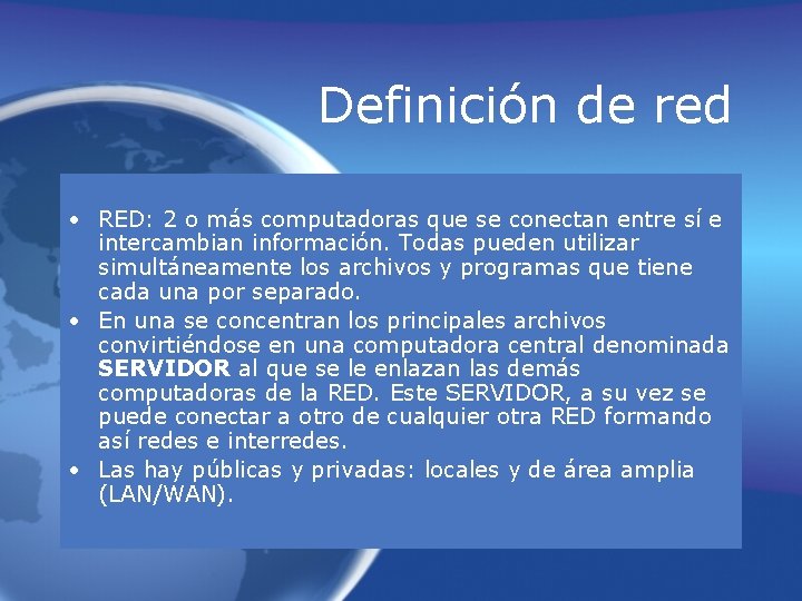 Definición de red • RED: 2 o más computadoras que se conectan entre sí