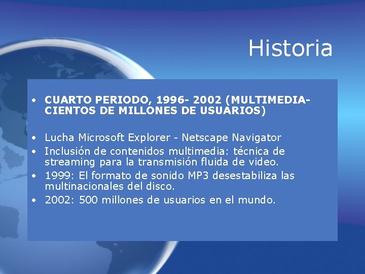Historia • CUARTO PERIODO, 1996 - 2002 (MULTIMEDIACIENTOS DE MILLONES DE USUARIOS) • Lucha Historia • CUARTO PERIODO, 1996 - 2002 (MULTIMEDIACIENTOS DE MILLONES DE USUARIOS) • Lucha