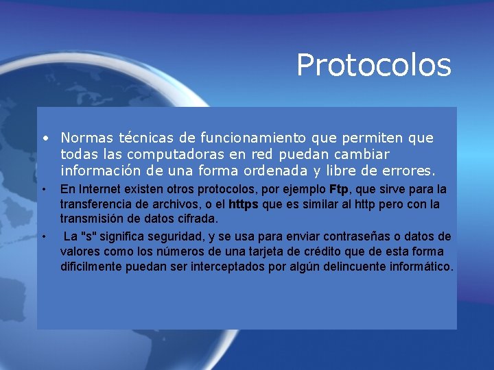 Protocolos • Normas técnicas de funcionamiento que permiten que todas las computadoras en red Protocolos • Normas técnicas de funcionamiento que permiten que todas las computadoras en red