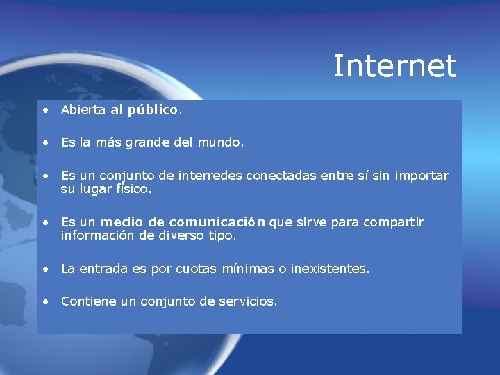 Internet • Abierta al público. • Es la más grande del mundo. • Es Internet • Abierta al público. • Es la más grande del mundo. • Es