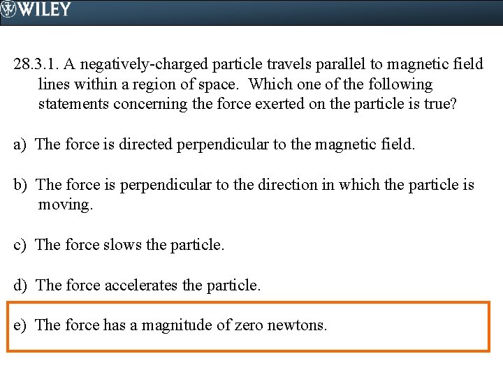 28. 3. 1. A negatively-charged particle travels parallel to magnetic field lines within a
