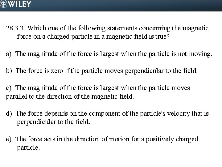28. 3. 3. Which one of the following statements concerning the magnetic force on