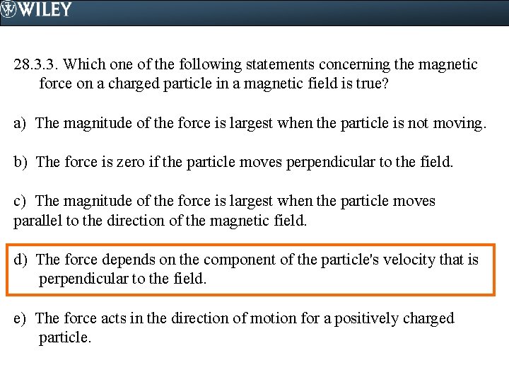 28. 3. 3. Which one of the following statements concerning the magnetic force on