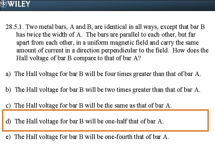 28. 5. 1. Two metal bars, A and B, are identical in all ways,