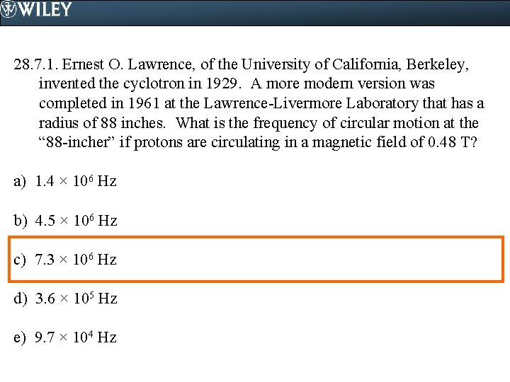 28. 7. 1. Ernest O. Lawrence, of the University of California, Berkeley, invented the