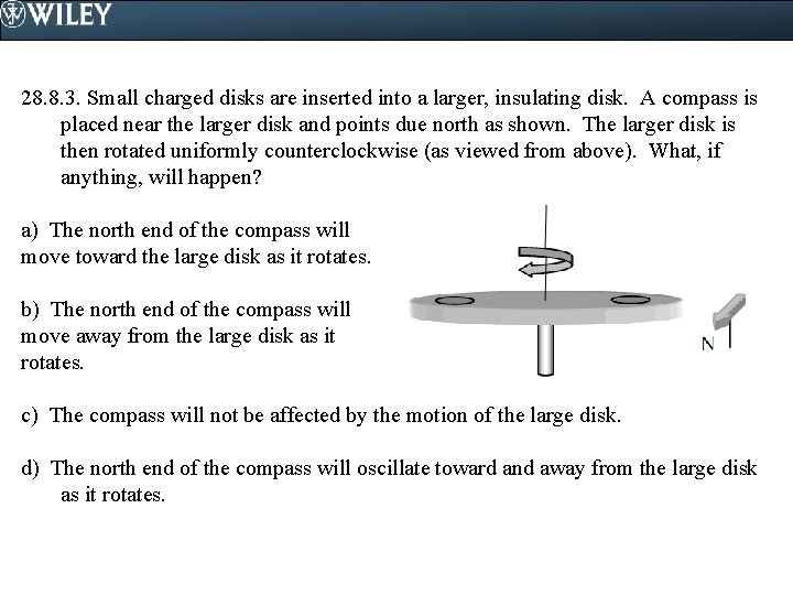 28. 8. 3. Small charged disks are inserted into a larger, insulating disk. A