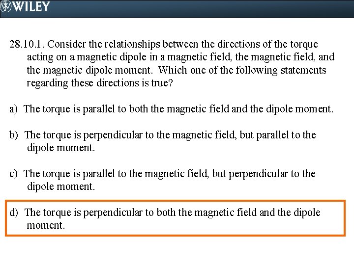 28. 10. 1. Consider the relationships between the directions of the torque acting on