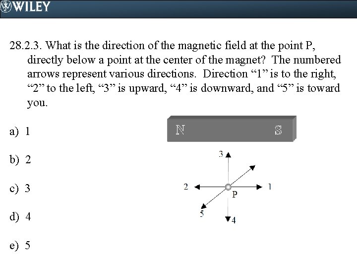 28. 2. 3. What is the direction of the magnetic field at the point