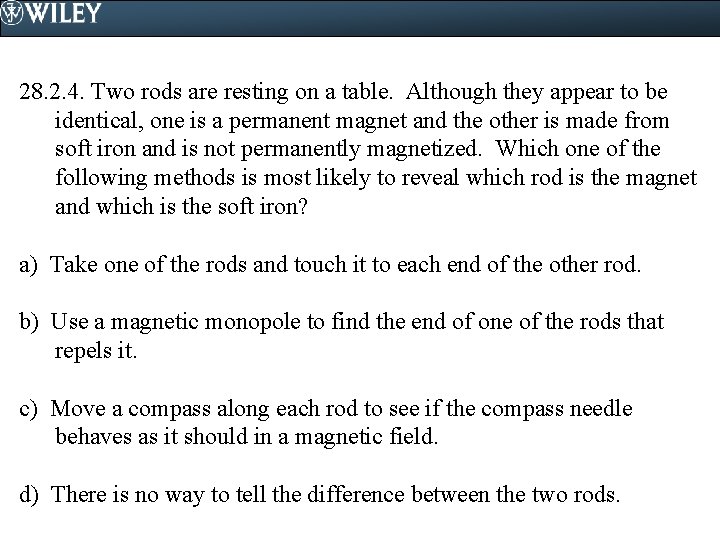 28. 2. 4. Two rods are resting on a table. Although they appear to