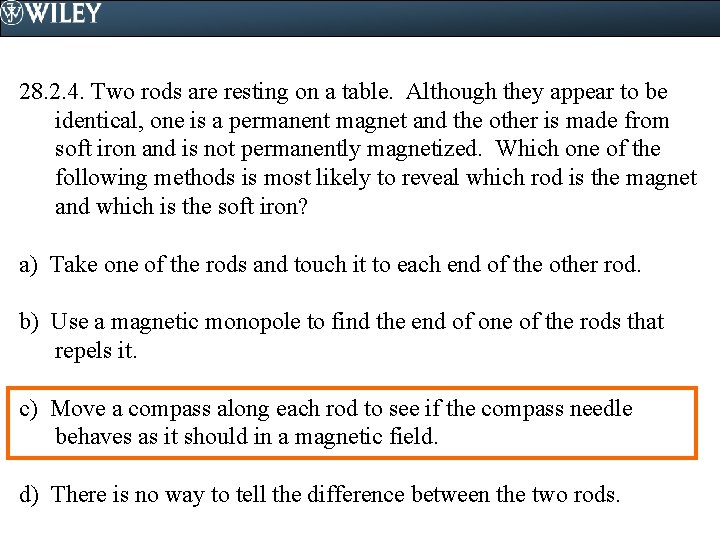 28. 2. 4. Two rods are resting on a table. Although they appear to