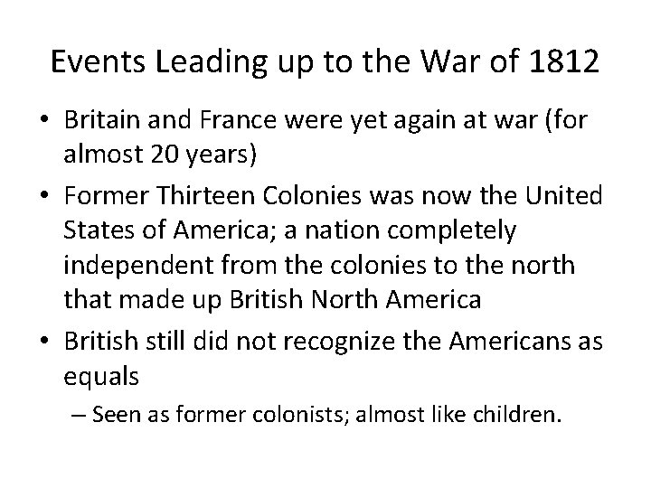 Events Leading up to the War of 1812 • Britain and France were yet