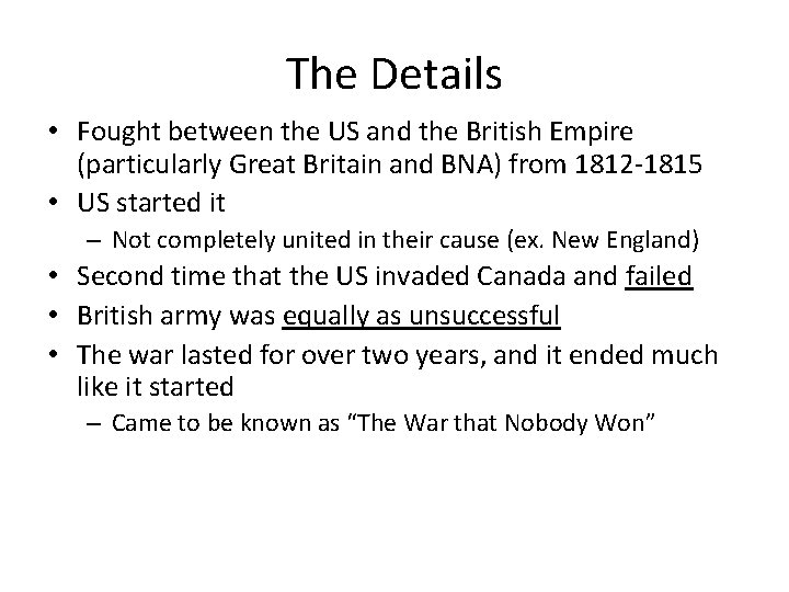 The Details • Fought between the US and the British Empire (particularly Great Britain