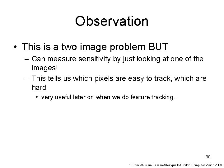 Observation • This is a two image problem BUT – Can measure sensitivity by