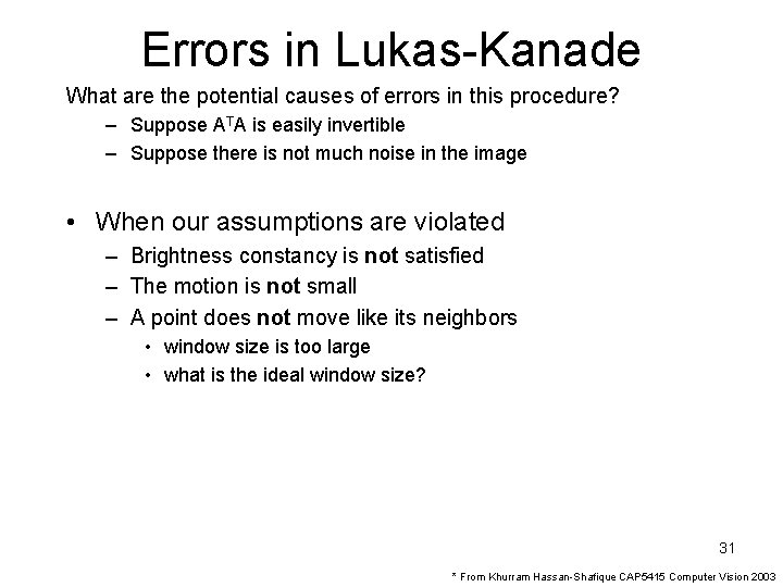 Errors in Lukas-Kanade What are the potential causes of errors in this procedure? –