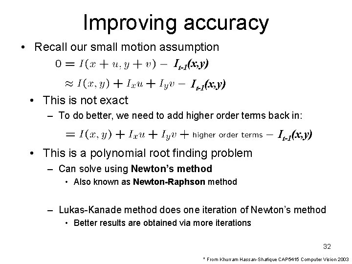 Improving accuracy • Recall our small motion assumption It-1(x, y) • This is not