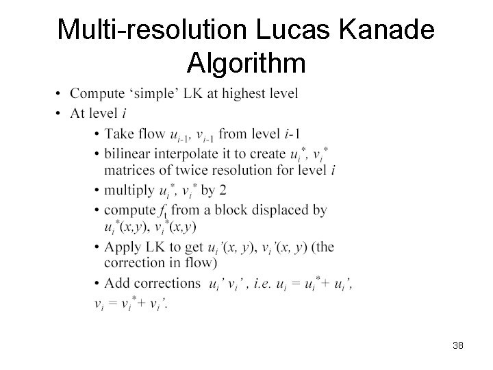 Multi-resolution Lucas Kanade Algorithm 38 