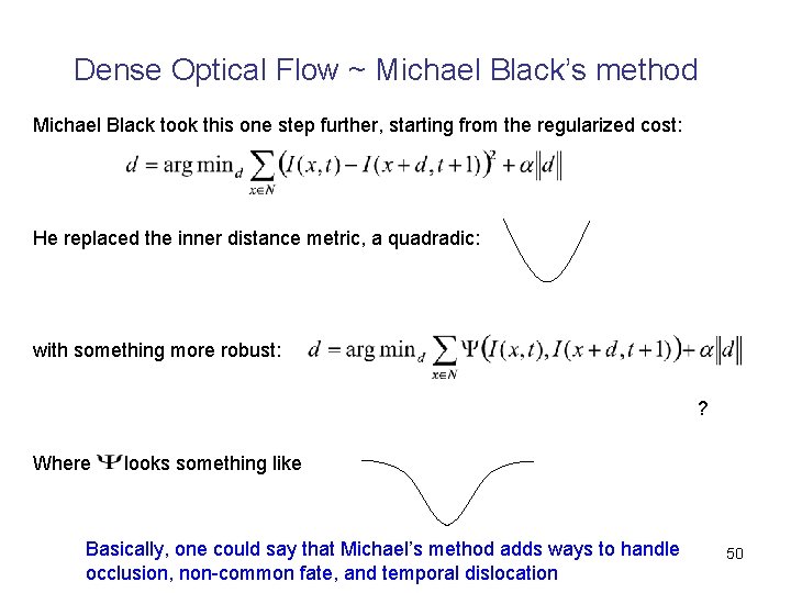 Dense Optical Flow ~ Michael Black’s method Michael Black took this one step further,