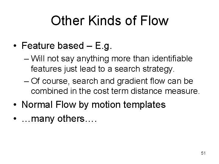 Other Kinds of Flow • Feature based – E. g. – Will not say