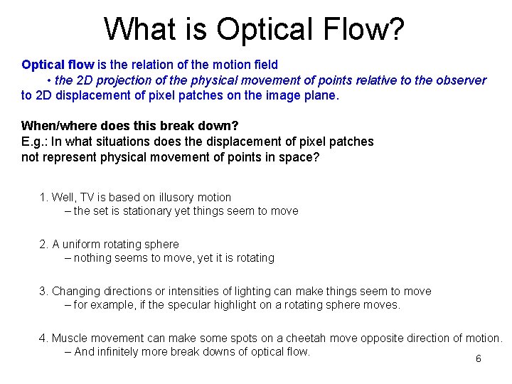 What is Optical Flow? Optical flow is the relation of the motion field •