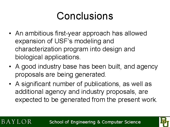 Conclusions • An ambitious first-year approach has allowed expansion of USF’s modeling and characterization