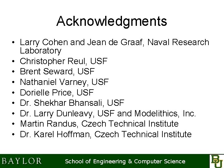Acknowledgments • Larry Cohen and Jean de Graaf, Naval Research Laboratory • Christopher Reul,