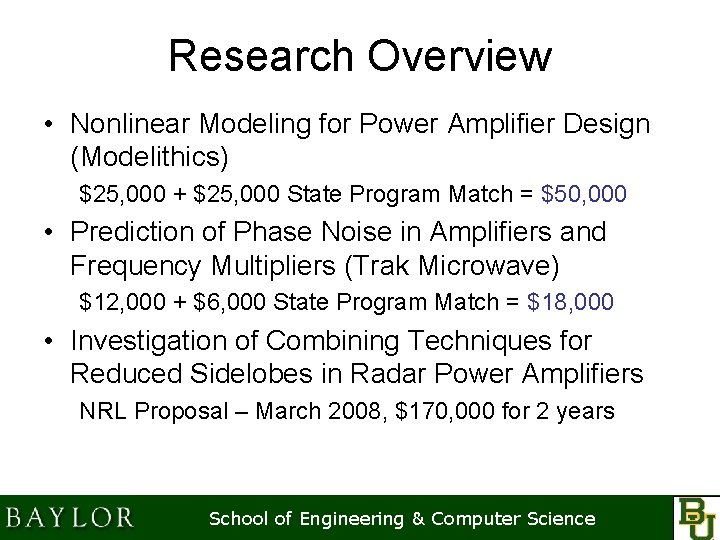 Research Overview • Nonlinear Modeling for Power Amplifier Design (Modelithics) $25, 000 + $25,